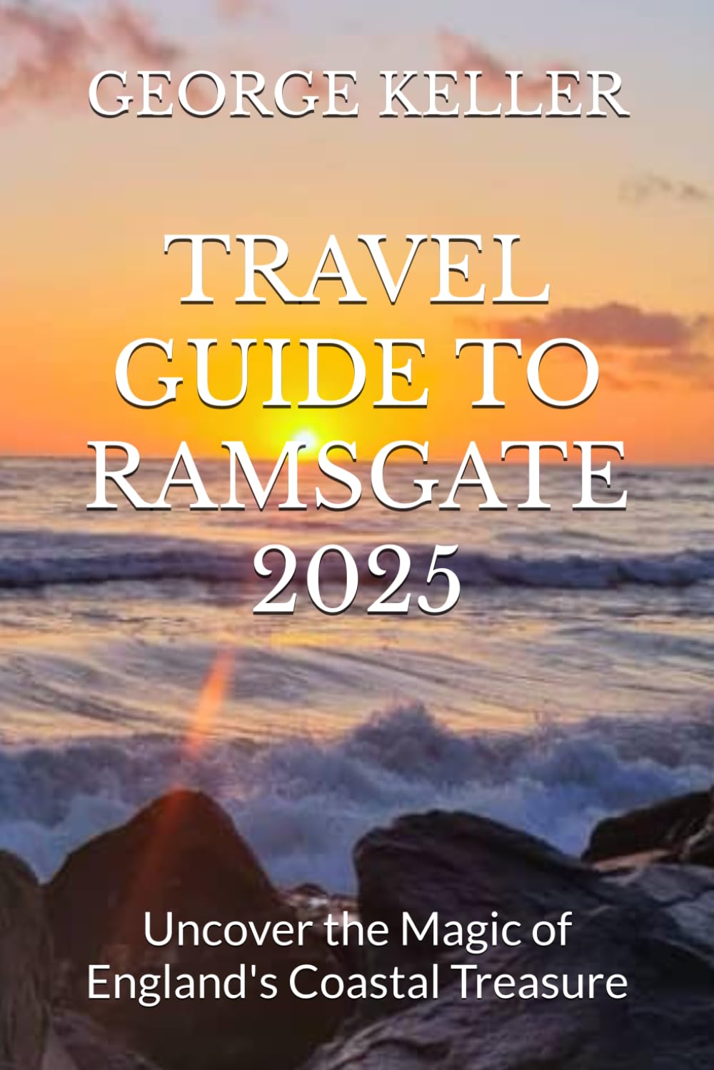 TRAVEL GUIDE TO RAMSGATE 2025: Uncover the Magic of England's Coastal Treasure
