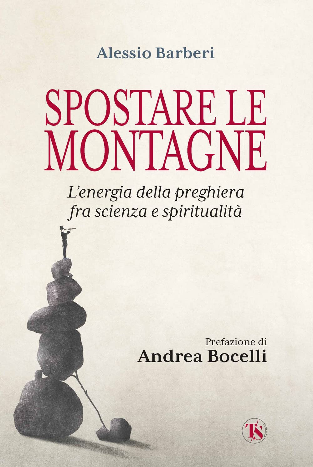 Spostare Le Montagne. L'energia Della Preghiera Fra Scienza E Spiritualità - 4