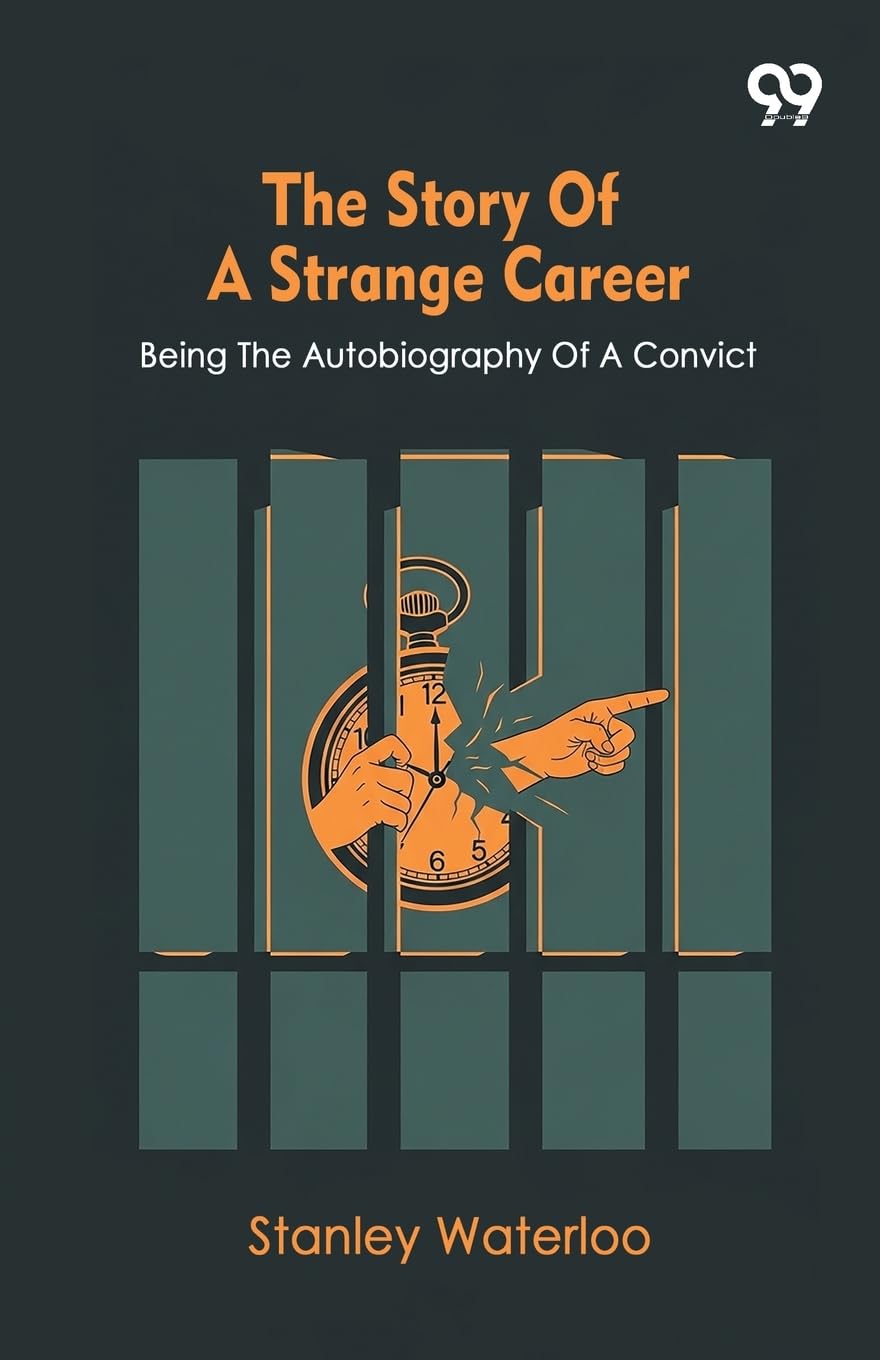 The Story Of A Strange CareerBeing The Autobiography Of A Convict (Edition1)