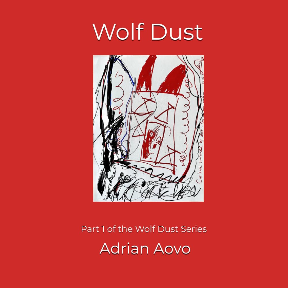 Wolf Dust: An authentic story by a three-year-old artist (Little Hands, Big Stories)