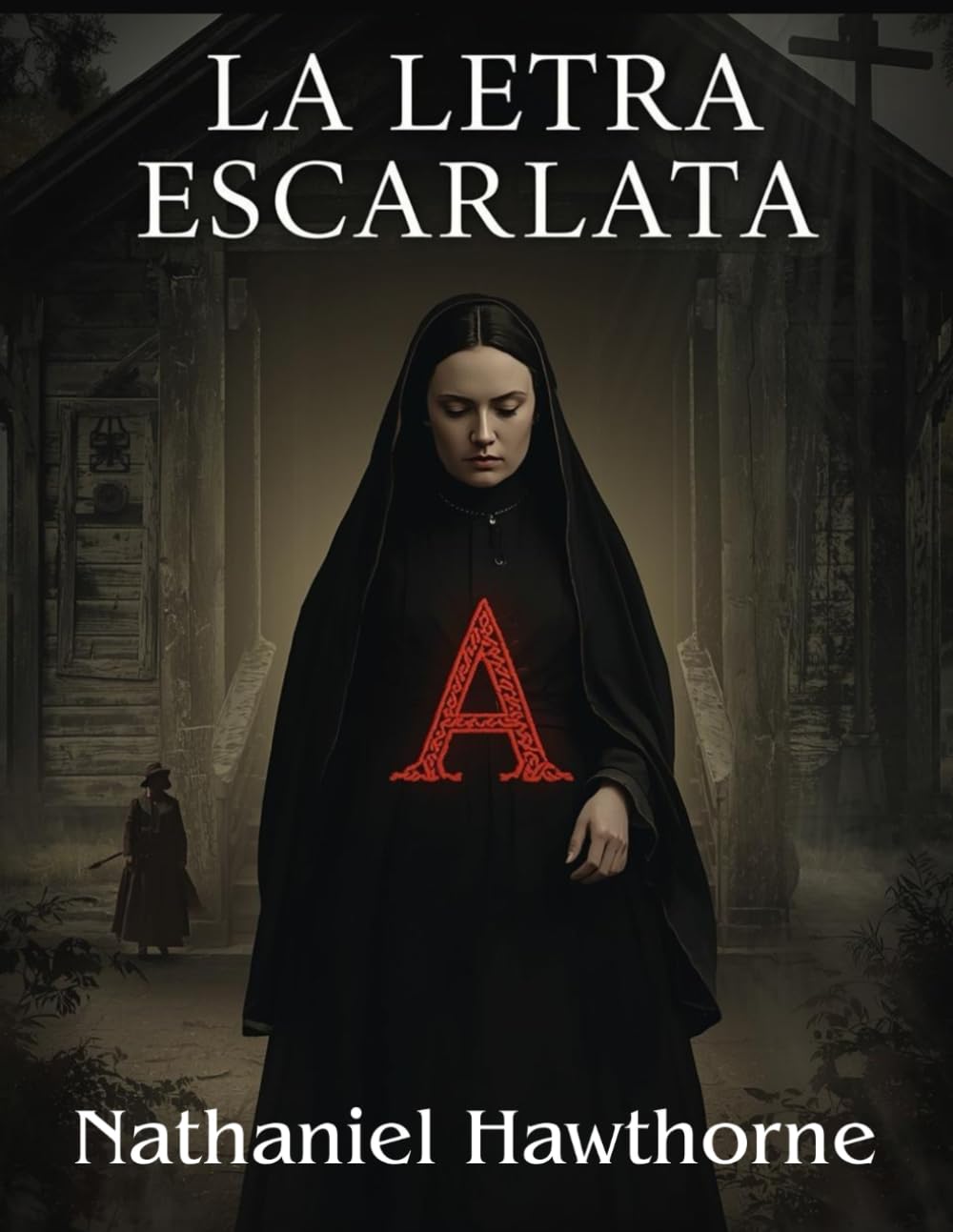 La Letra Escarlata (Edición española ): Un retrato inolvidable de la lucha interior y la fuerza femenina