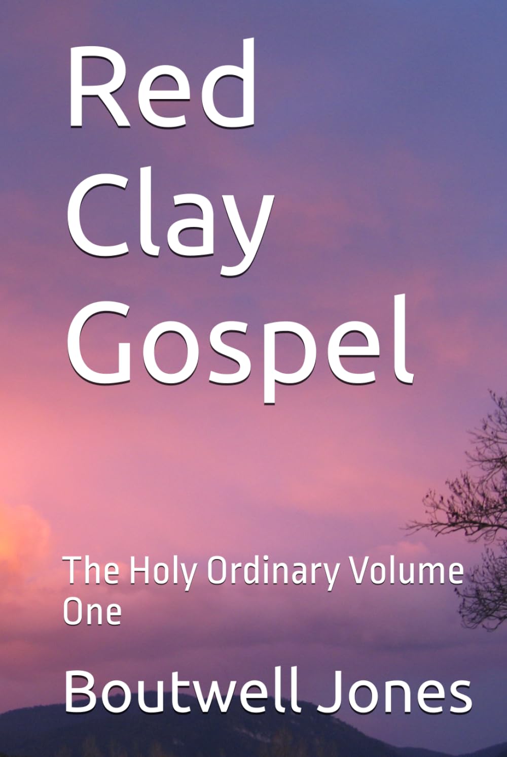 Red Clay Gospel: The Holy Ordinary Volume One