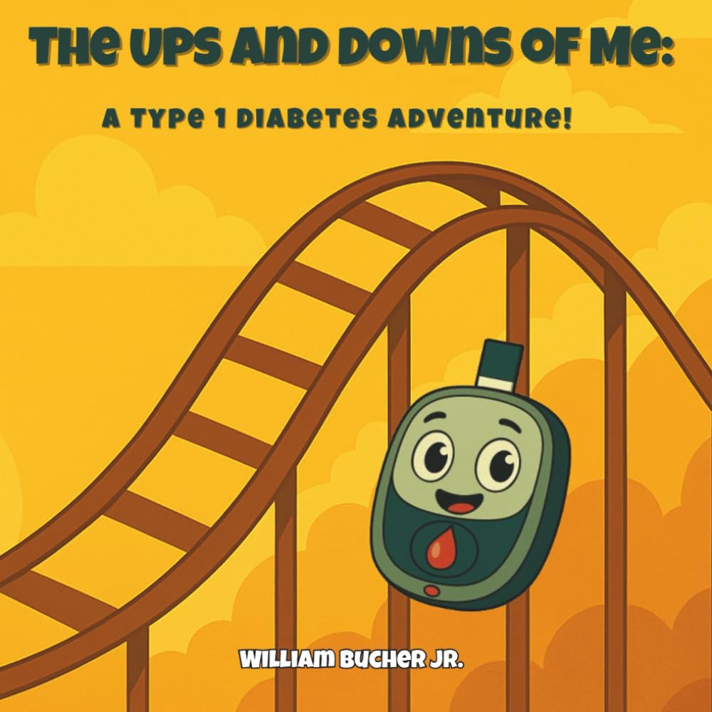 The Ups and Downs of Me: A Type 1 Diabetes Adventure: An Empowering Adventure for Kids with Type 1 Diabetes