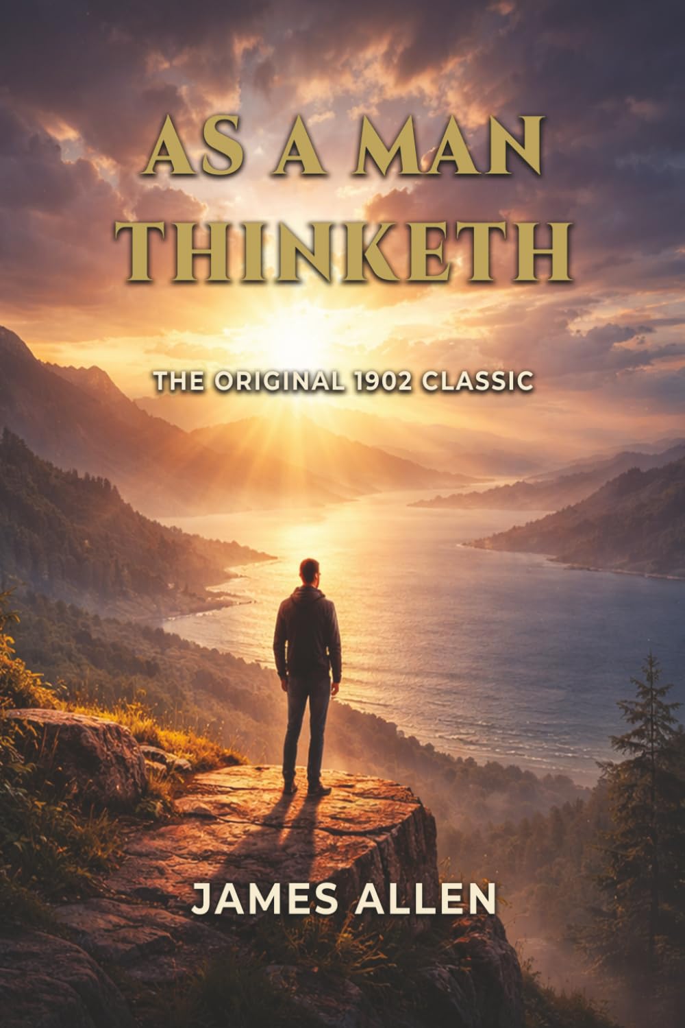 As a Man Thinketh: The Original 1902 Classic