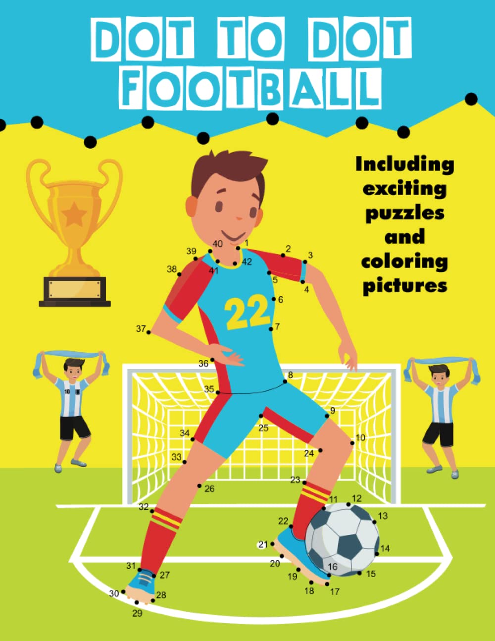 DOT TO DOT FOOTBALL: COLORING BOOK: INCLUDING EXCITING PUZZLES