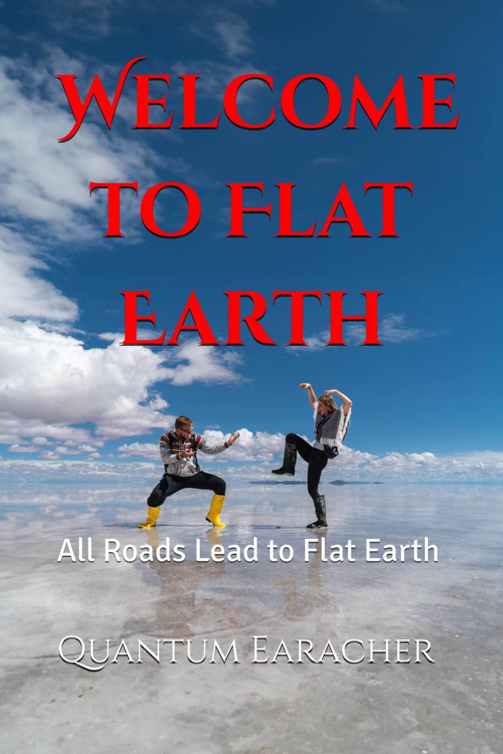 Welcome to Flat Earth: All Roads Lead to Flat Earth