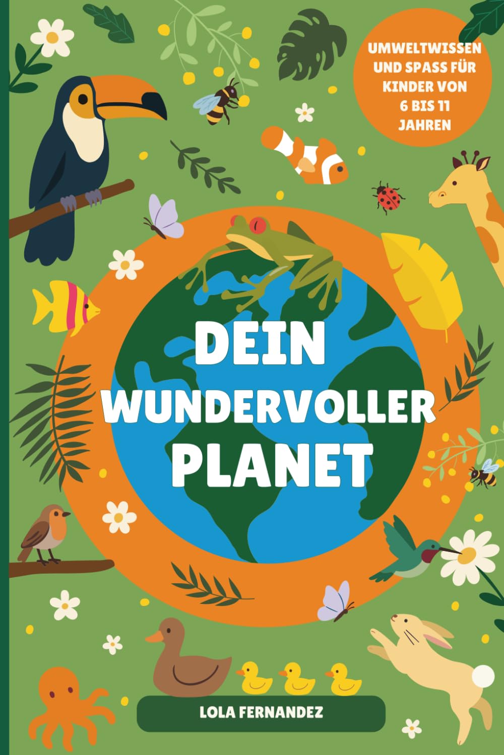 DEIN WUNDERVOLLER PLANET: Spaßige Aktivitäten für Kinder von 6–11, um unseren Planeten zu lieben und zu schützen