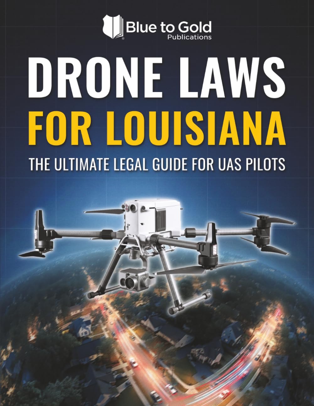 Drone Laws for Louisiana: The Ultimate Legal Guide for UAS Pilots