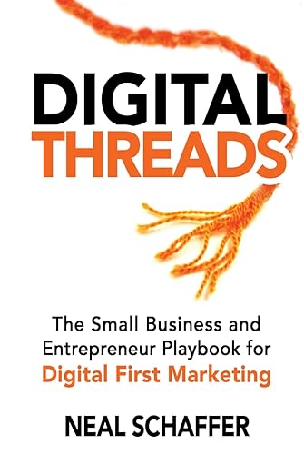 Digital Threads The Small Business and Entrepreneur Playbook for Digital First Marketing