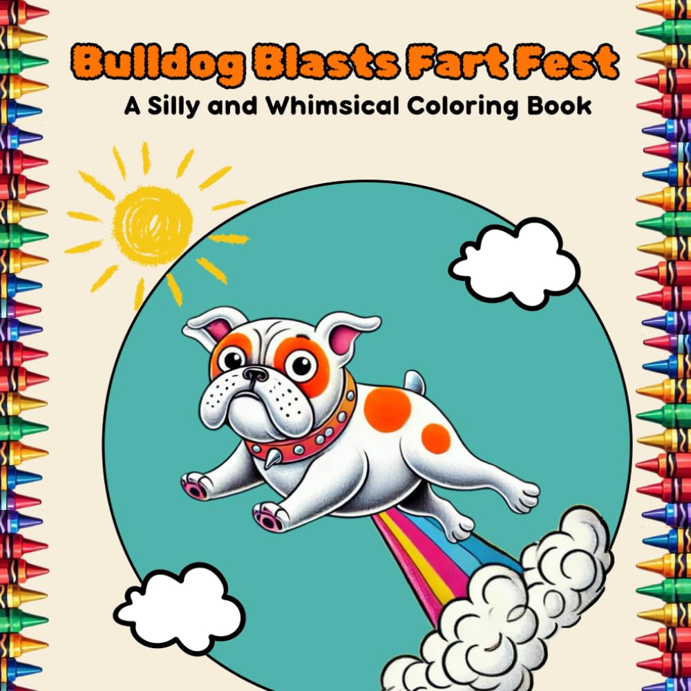 Bulldog Blasts Fart Fest: A Silly and Whimsical Coloring Book (The Ultimate Fart Fest Collection)