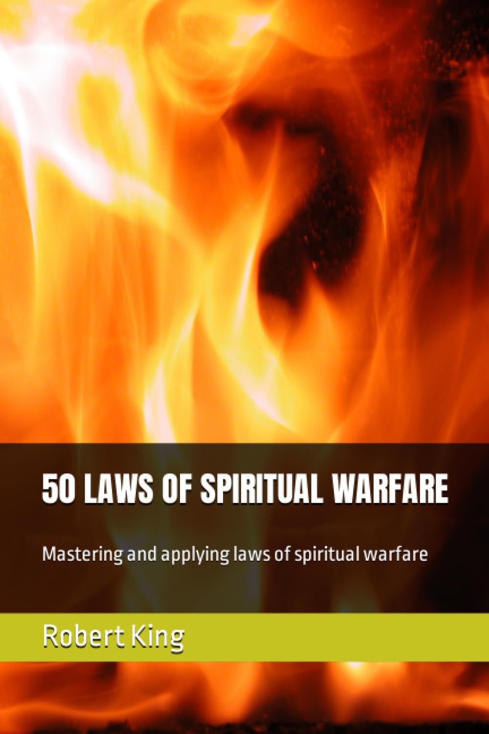 50 LAWS OF SPIRITUAL WARFARE: Mastering and applying laws of spiritual warfare (Spiritual Warfare Series 1-6)