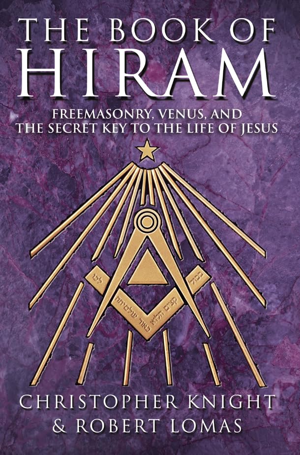 Book Of Hiram: Freemasonry, Venus, Secret Key To Life Of Jesus