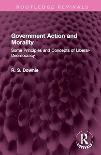 Government Action and Morality: Some Principles and Concepts of Liberal-Democracy (Routledge Revivals)