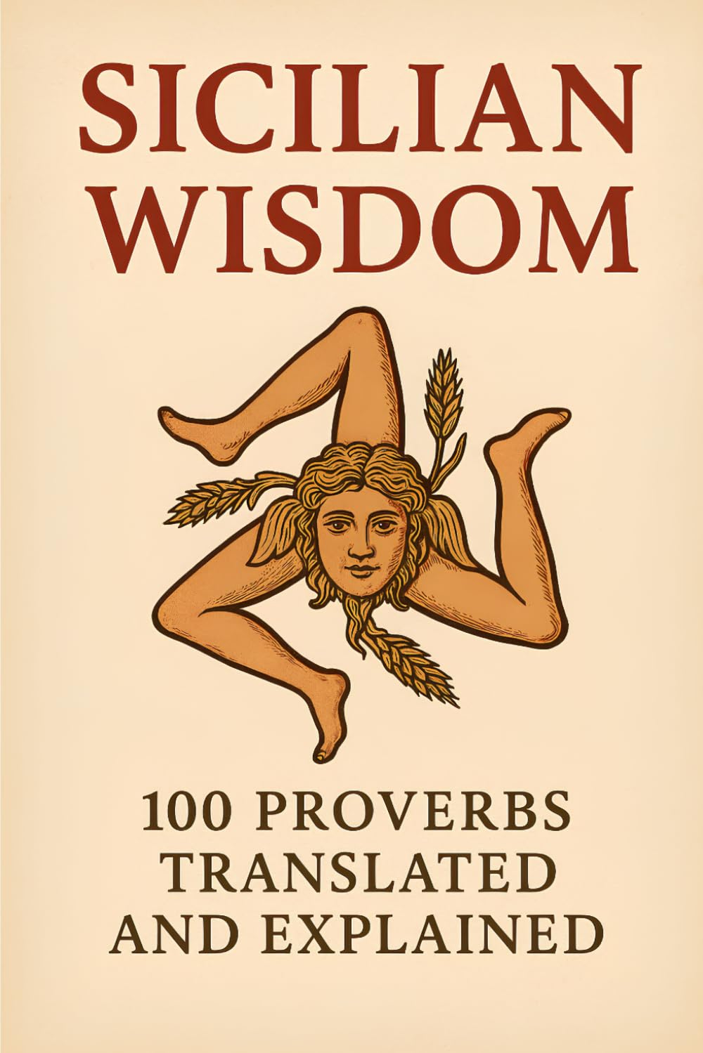Sicilian Wisdom: 100 Proverbs Translated and Explained