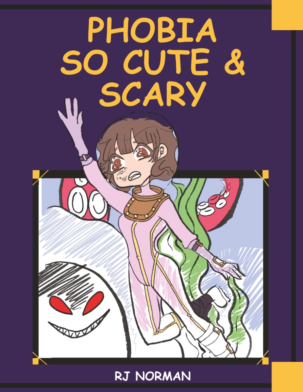 Phobia So Cute & Scary: A Spooky-Cute Coloring Book of Fears, Phobias, and Creepy-Cute Art