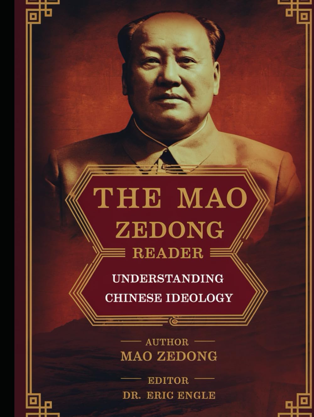 The Mao Zedong Reader: How to Understand Chinese Ideology to Improve Foreign Policy and Relations with China (Political Warfare: Seizing, Retaining, and Exploiting State Power - China)