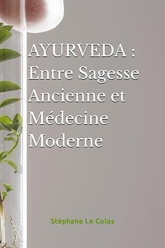 AYURVEDA : Entre Sagesse Ancienne et Médecine Moderne