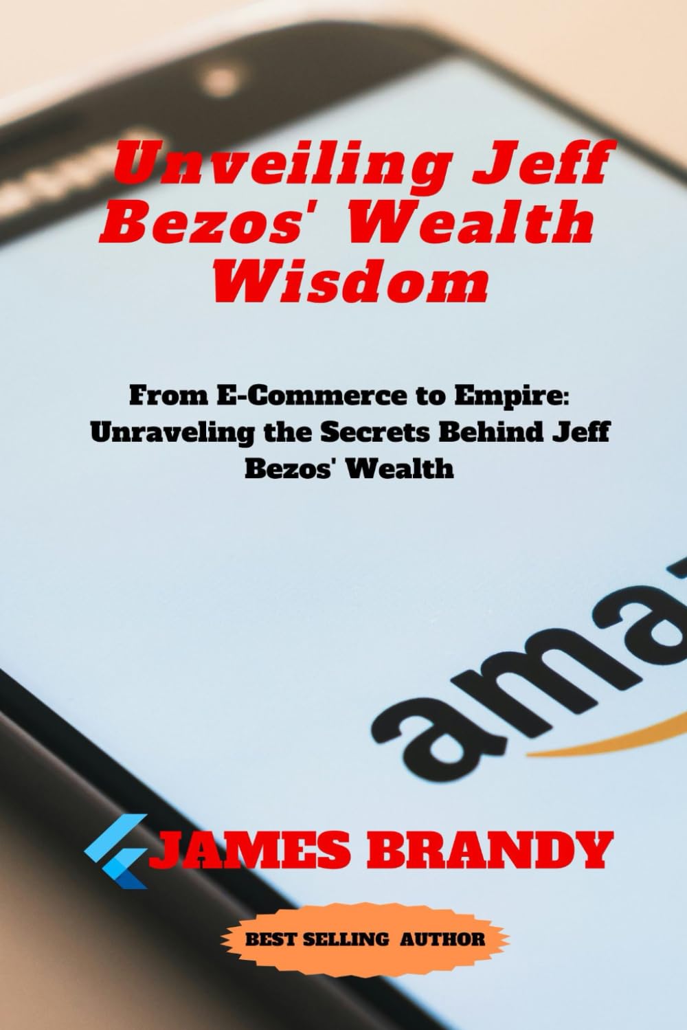 Unveiling Jeff Bezos' Wealth Wisdom: From E-Commerce to Empire: Unraveling the Secrets Behind Jeff Bezos' Wealth