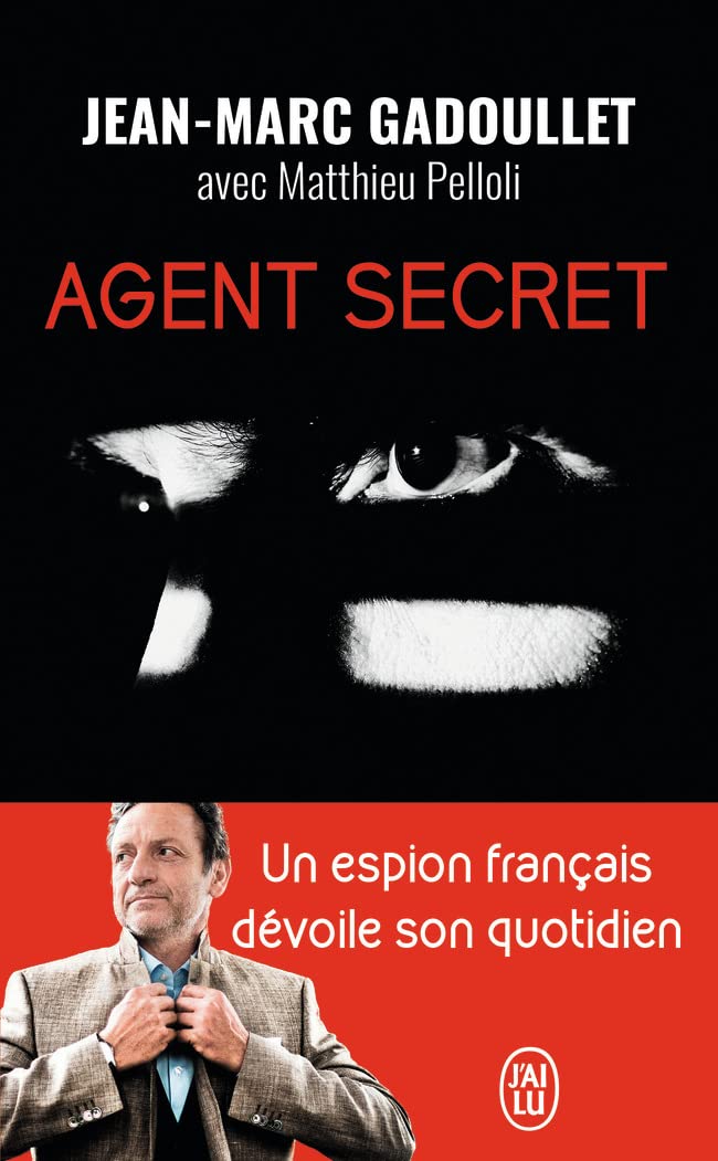 Agent secret: Missions à haut risque, diplomatie parallèle, négociation d'otages... (Témoignage (12099))