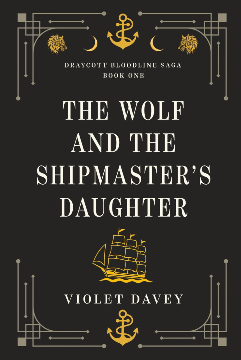 The Wolf and the Shipmaster's Daughter: 1 (Draycott Bloodline Saga)