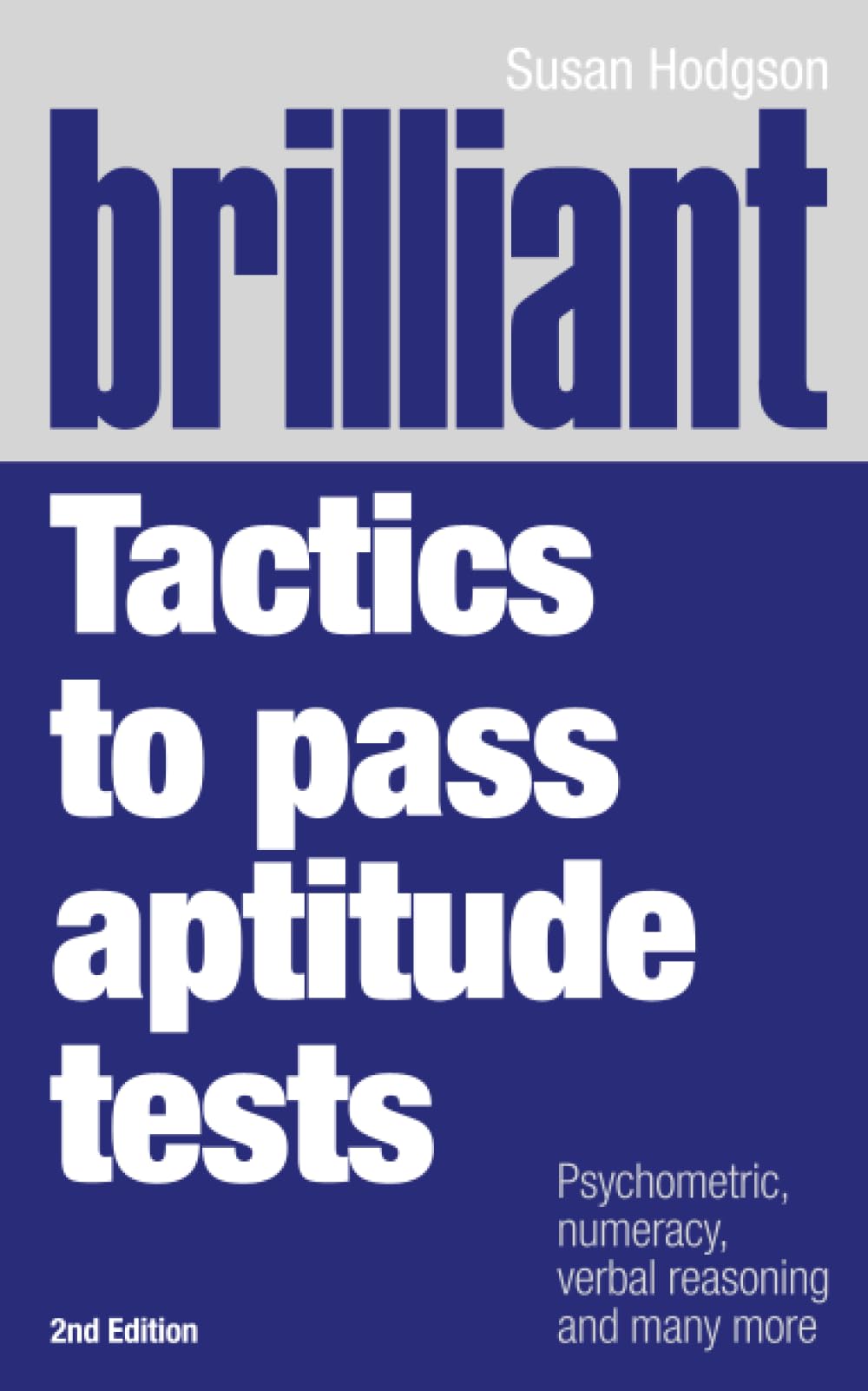 Brilliant Tactics to Pass Aptitude Tests: Psychometric, numeracy, verbal reasoning and many more (Brilliant Business)