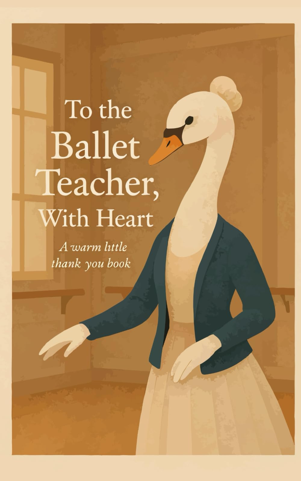 To the Ballet Teacher, With Heart: A warm little thank-you book. (Heart of the Job Series)