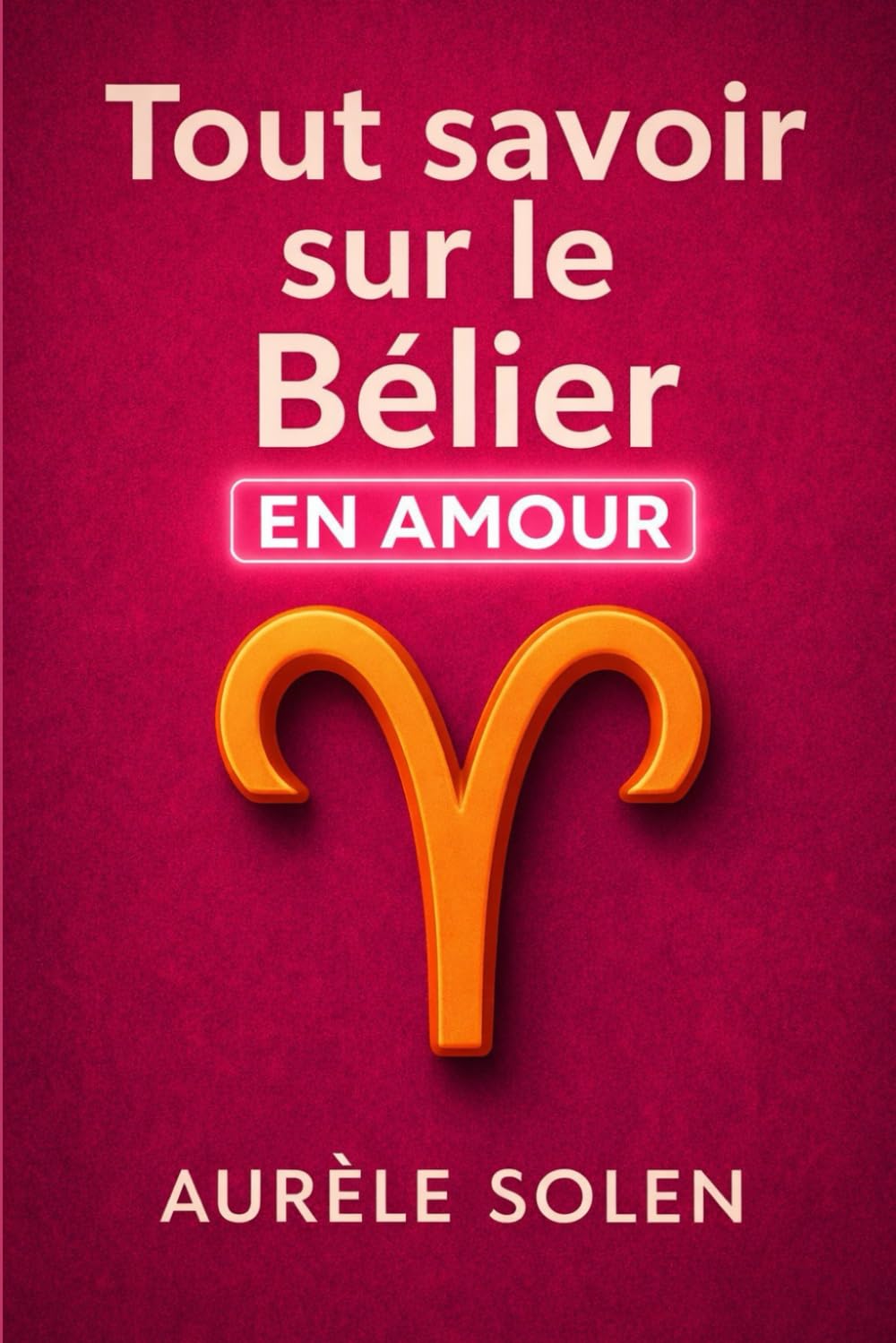 Tout savoir sur le Bélier: En amour