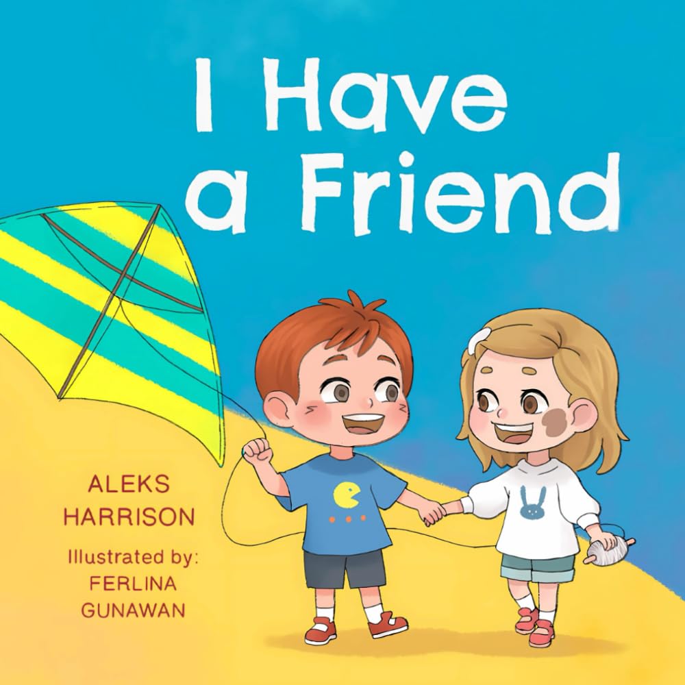 I Have a Friend: Children's Picture Book About Friendship (Social-Emotional Learning to the Max™)