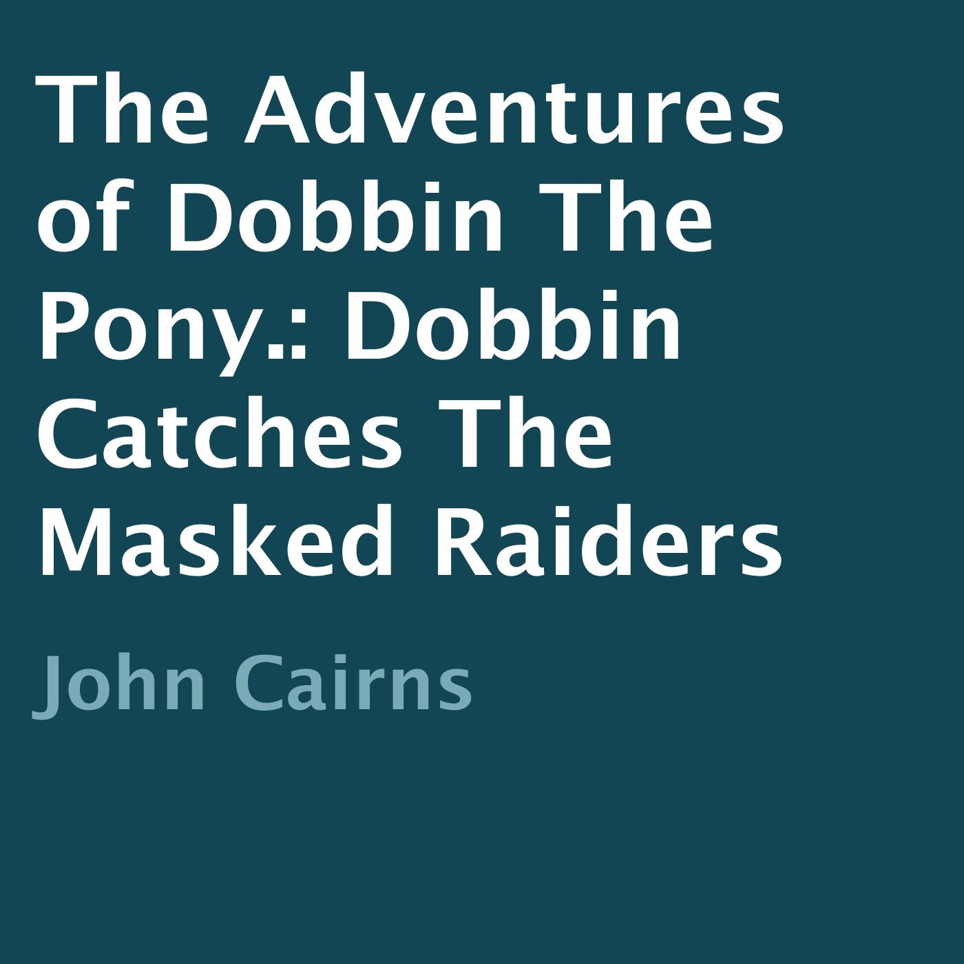 The Adventures of Dobbin the Pony