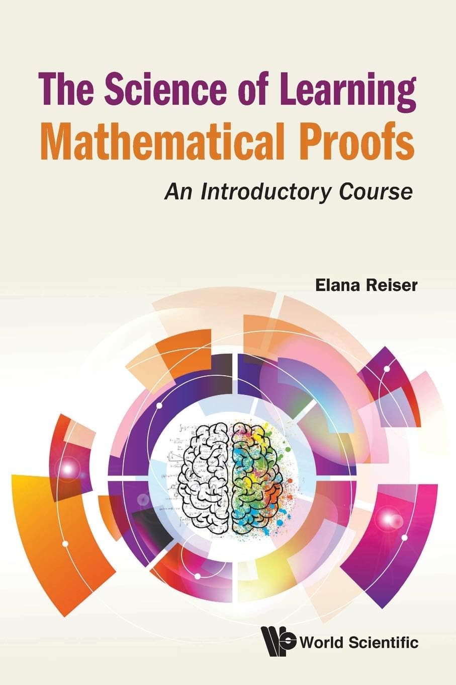 – Science Of Learning Mathematical Proofs, The: An Introductory Course