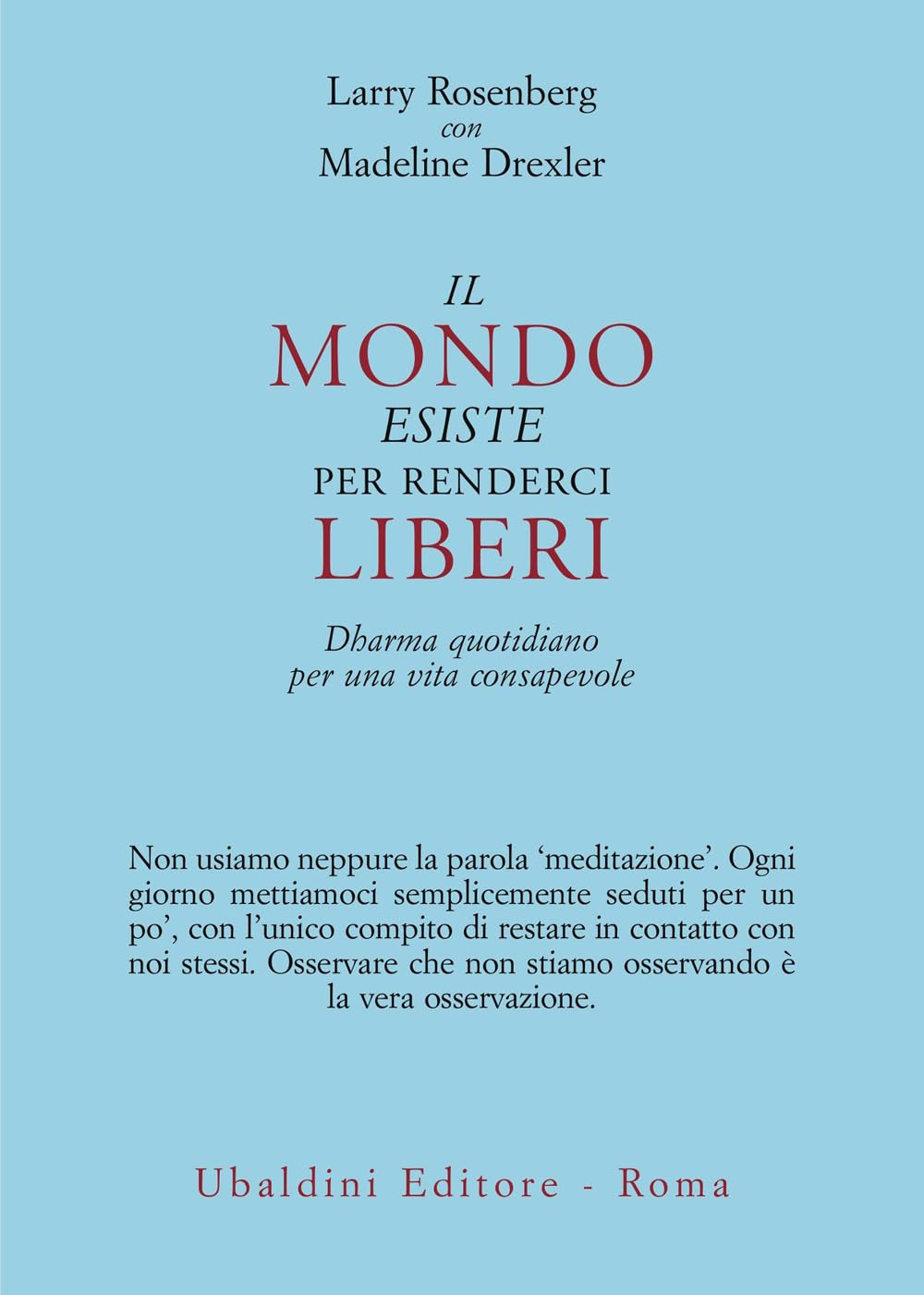Il mondo esiste per renderci liberi. Dharma quotidiano per una vita consapevole