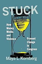 Stuck: How Money, Media, and Violence Prevent Change in Congress