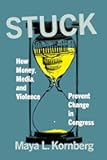 Stuck: How Money, Media, and Violence Prevent Change in Congress