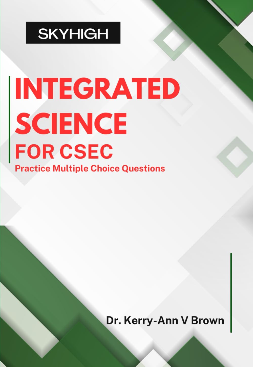 Integrated Science for CSEC: Practice Multiple Choice Questions (CSEC Multiple Choice Practice Books)