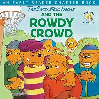 The Berenstain Bears and the Rowdy Crowd cover art