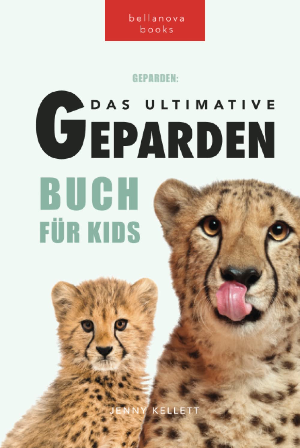 Geparden Das Ultimative Geparden-buch für Kids: 100+ unglaubliche Fakten über Geparden, Fotos, Quiz und mehr: 6 (Tierbücher Für Kinder)