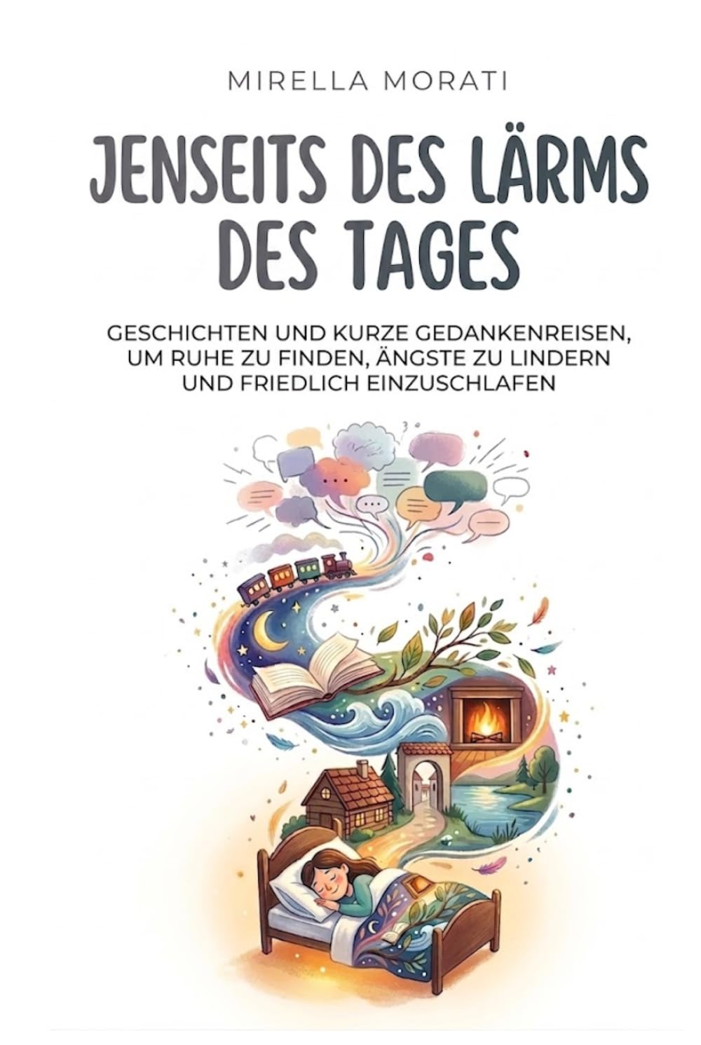 Jenseits des Lärms des Tages: Geschichten und kurze Gedankenreisen, um Ruhe zu finden, Ängste zu lindern und friedlich einzuschlafen