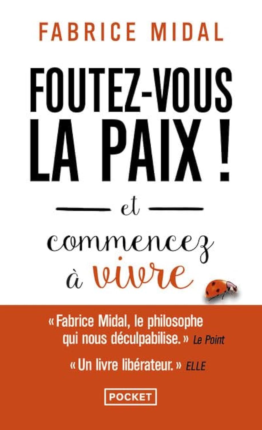Foutez-Vous la Paix (Evol - Dev'T Personnel): Et commencez a vivre
