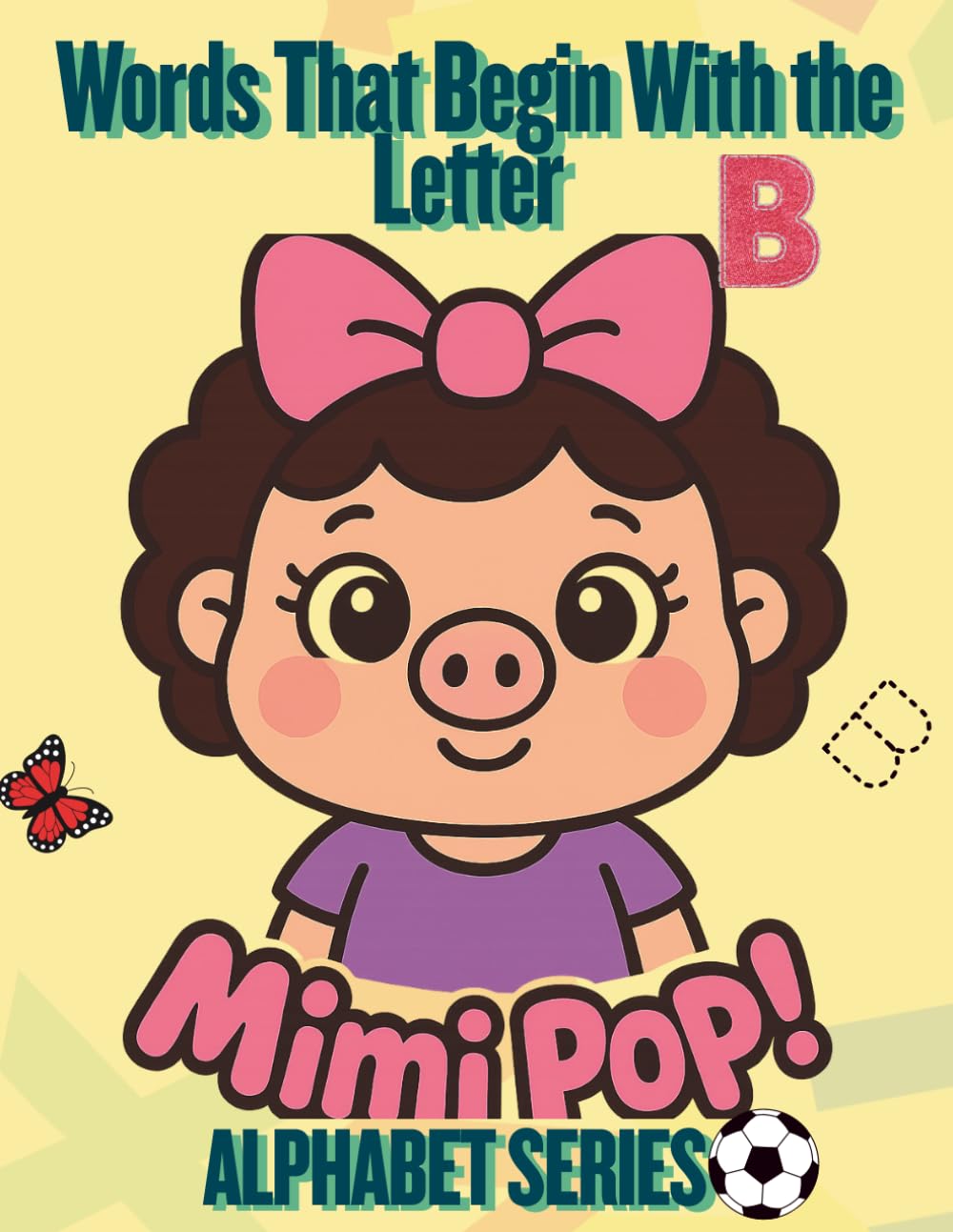 Words That Begins With The Letter B (Mimi Pop! Learning Adventures)