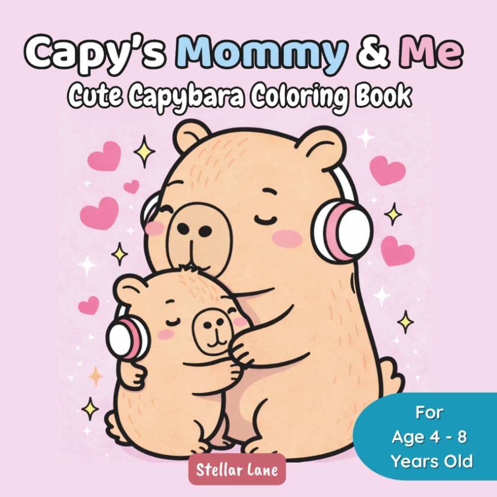 Capy’s Mommy & Me - Cute Capybara Coloring Book: A Cozy Friend for Stress Relief and Relaxation: 50 Heartwarming Mommy and Me Illustrations for Bonding and Creative Play. (Capy's Cozy Corner)