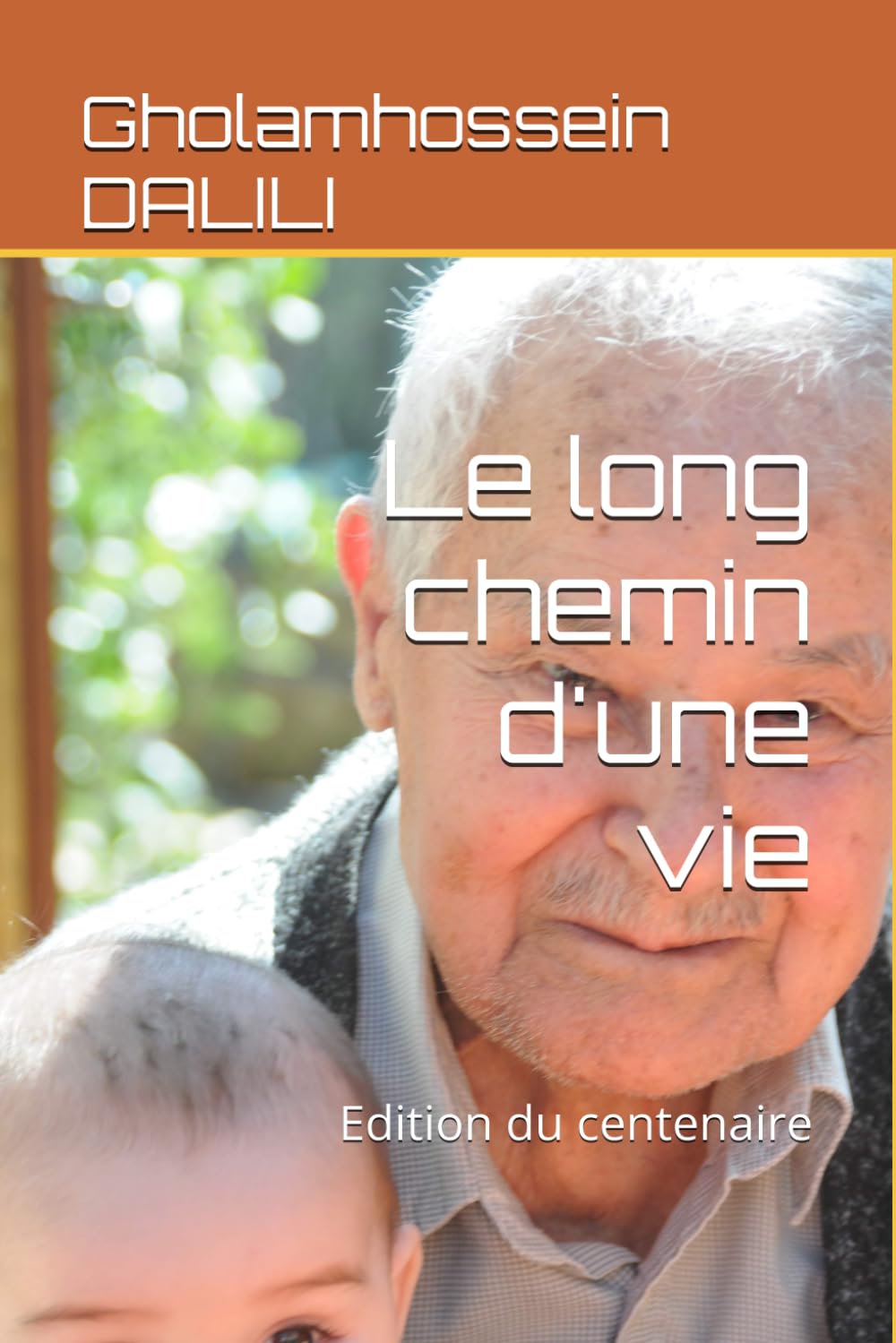 Le long chemin d'une vie: Edition du centenaire