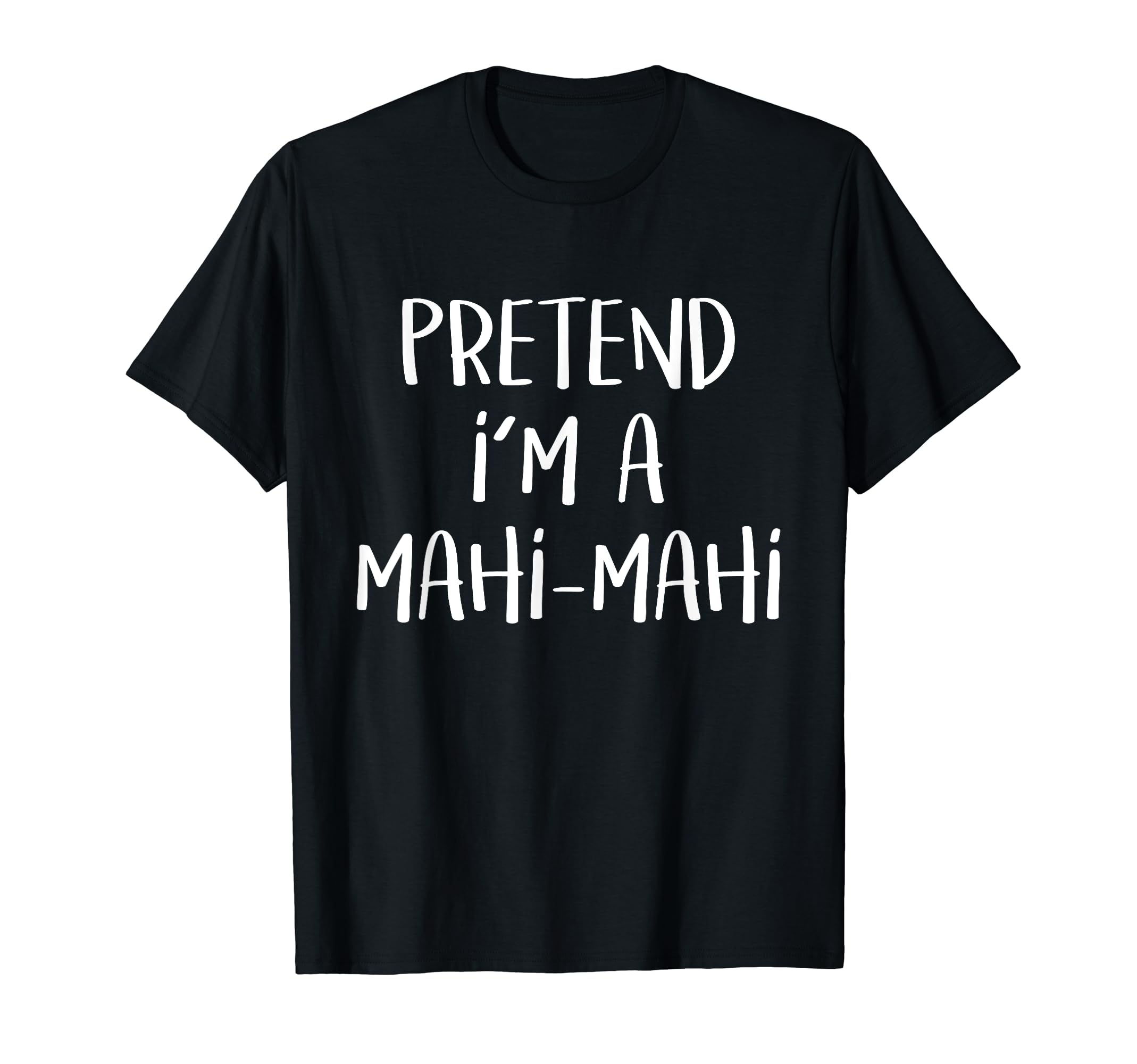 Lazy Costume Party Co.Pretend I'm A Mahi-Mahi Costume Funny Fish Halloween Party T-Shirt