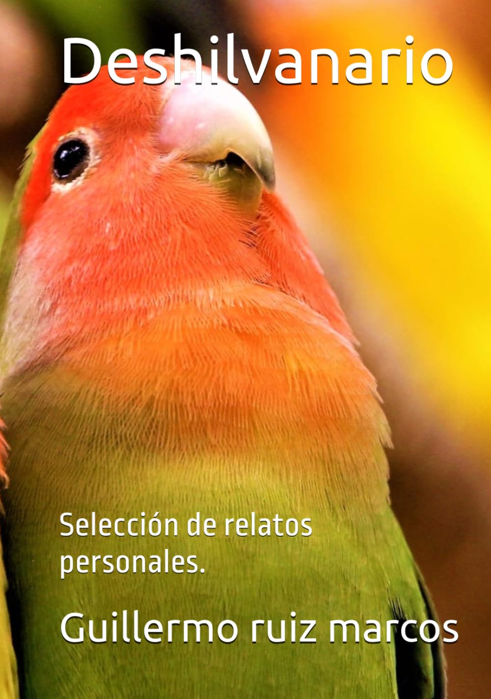 Deshilvanario: Selección de relatos personales.