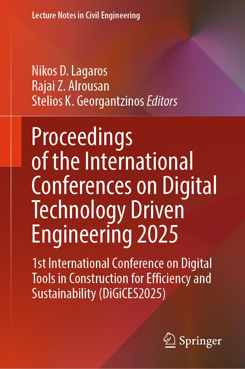 Proceedings of the International Conferences on Digital Technology Driven Engineering 2025: 1st International Conference on Digital Tools in ... (Lecture Notes in Civil Engineering, 877)