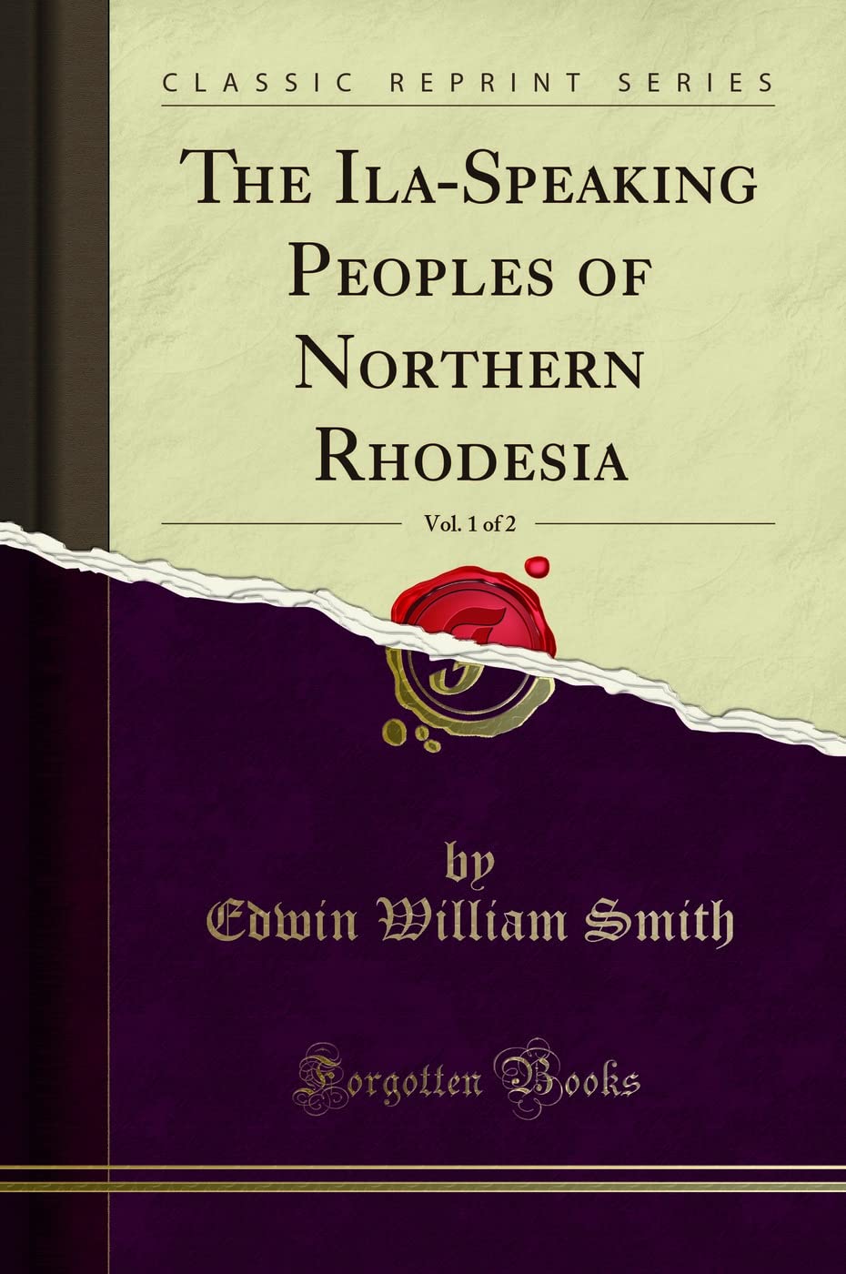 The Ila-Speaking Peoples of Northern Rhodesia, Vol. 1 of 2 (Classic Reprint)