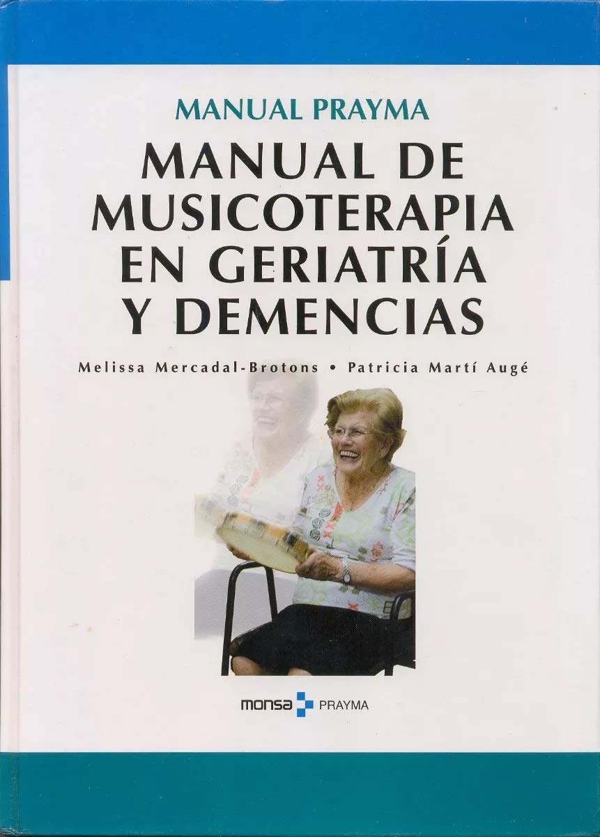 Manual de musicoterapia en geriatria y demencias (SIN COLECCION)