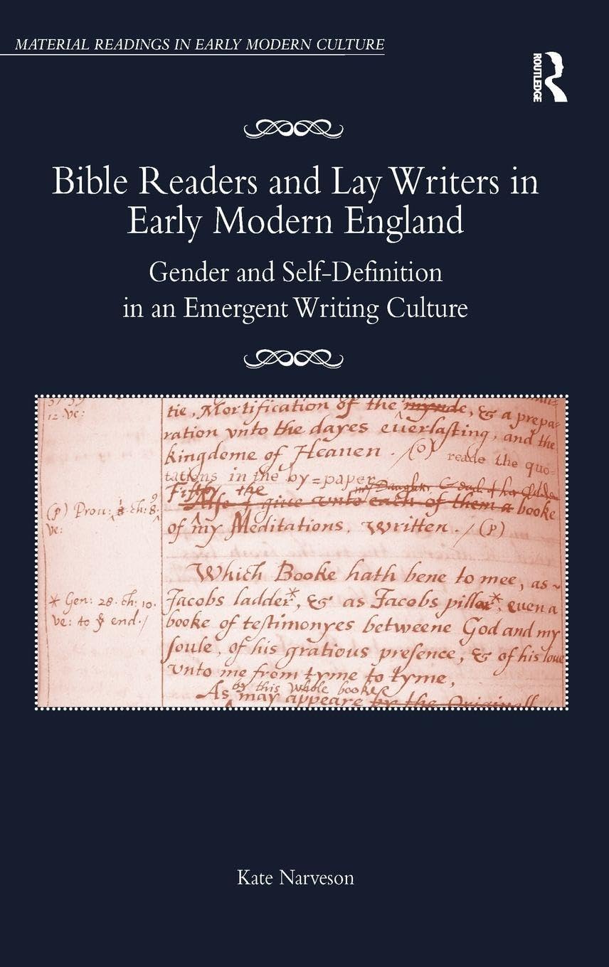 Buy Bible Readers and Lay Writers in Early Modern England: Gender and Self-Definition in an Emergent Writing Culture (Material Readings in Early Modern Culture) — BookShops.in