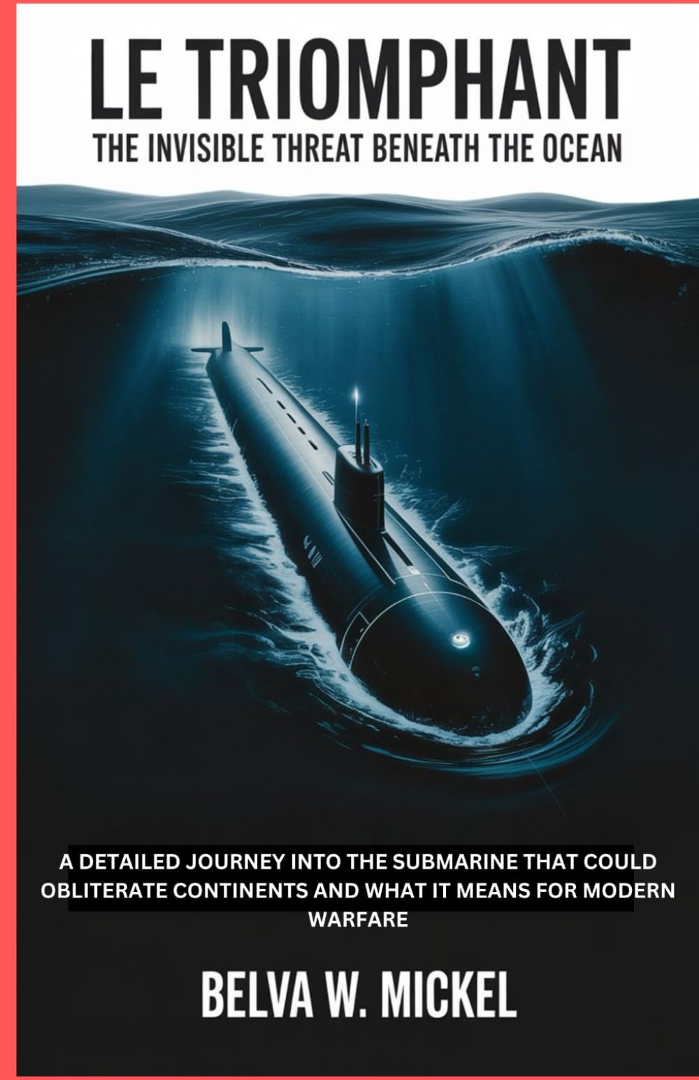 Le Triomphant: The Invisible Threat Beneath the Ocean: A Detailed Journey into the Submarine That Could Obliterate Continents and What It Means for Modern Warfare.
