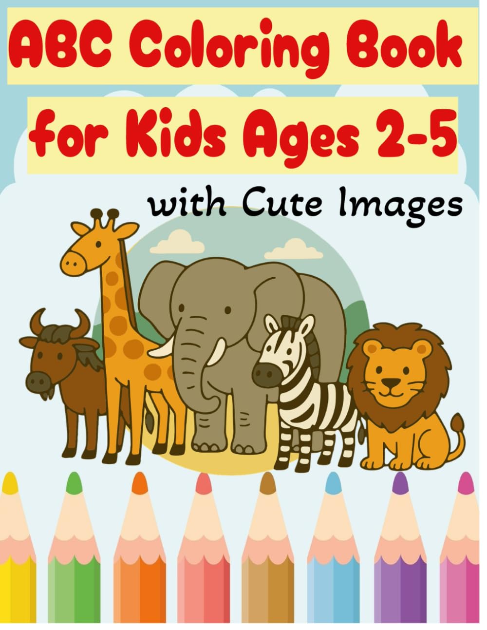 ABC Coloring Book for Kids Ages 2–5: Bold & Easy Alphabet Coloring with Cute Pictures for Fun and Fast Learning