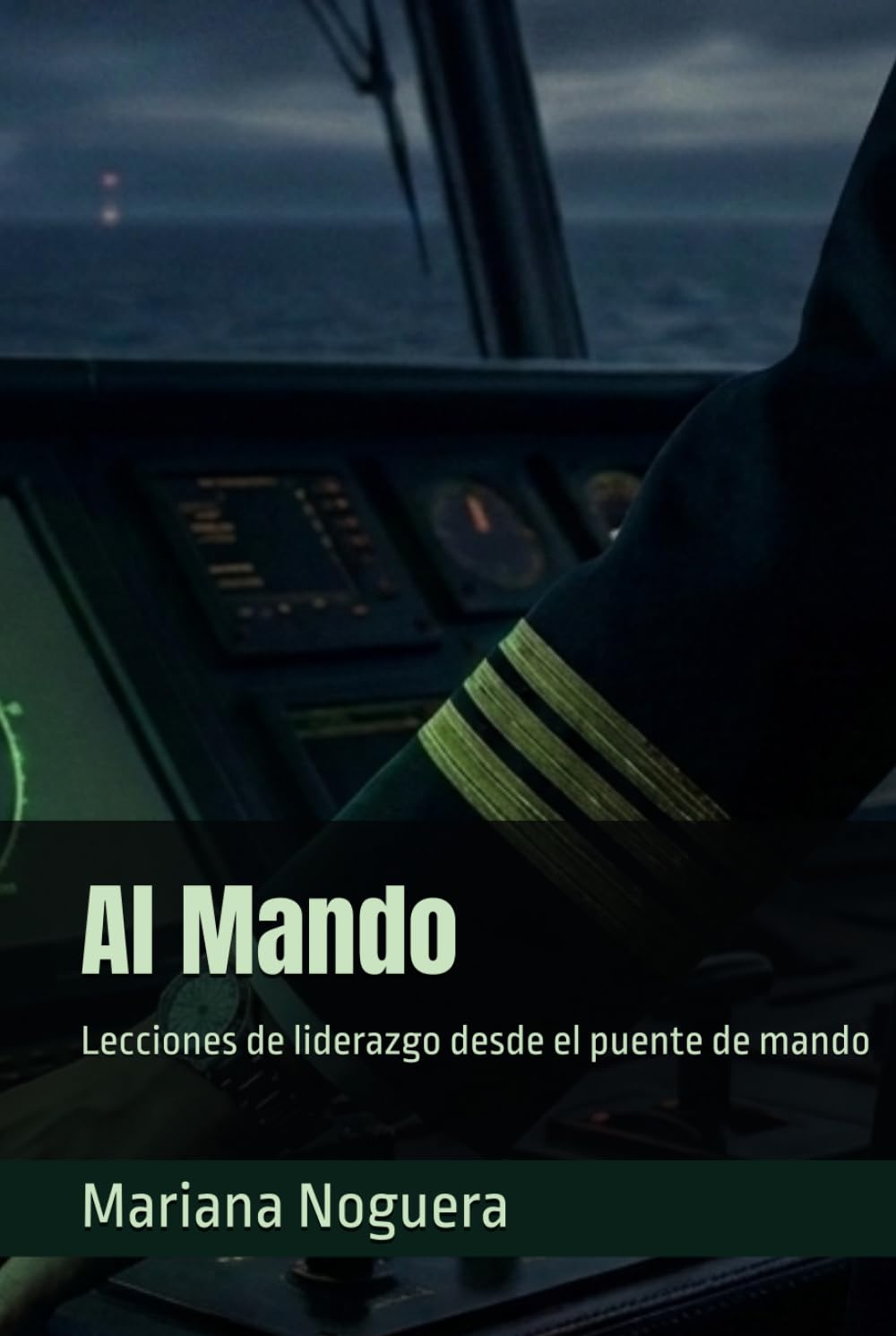Al Mando: Lecciones de liderazgo desde el puente de mando